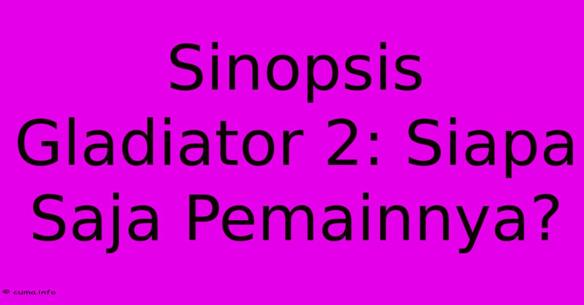 Sinopsis Gladiator 2: Siapa Saja Pemainnya?