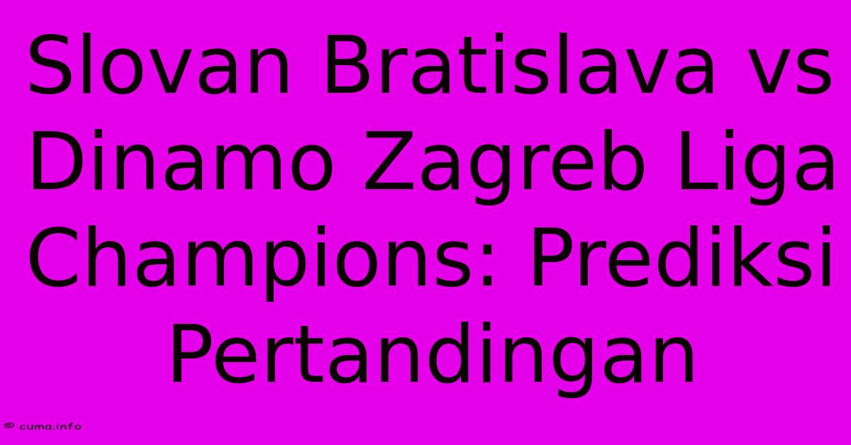 Slovan Bratislava Vs Dinamo Zagreb Liga Champions: Prediksi Pertandingan Slovan Bratislava Vs Dinamo Zagreb Liga Champions: Prediksi Pertandingan