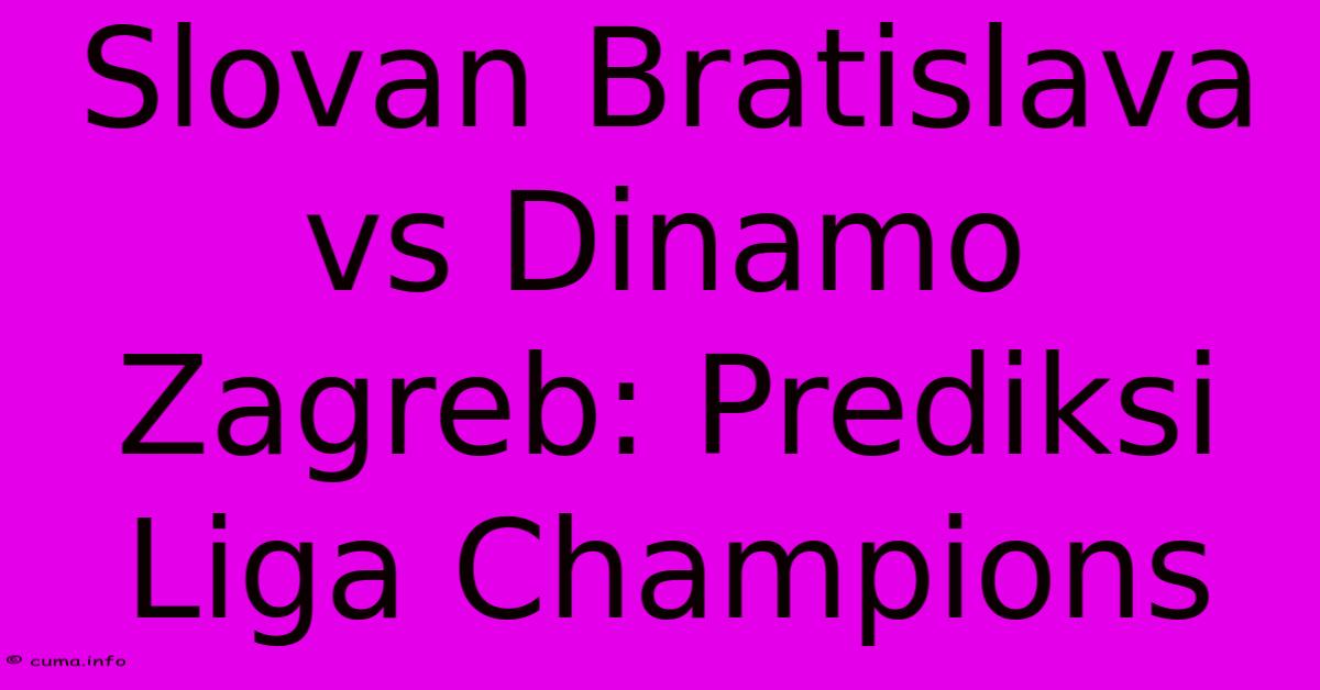 Slovan Bratislava Vs Dinamo Zagreb: Prediksi Liga Champions Slovan Bratislava Vs Dinamo Zagreb: Prediksi Liga Champions
