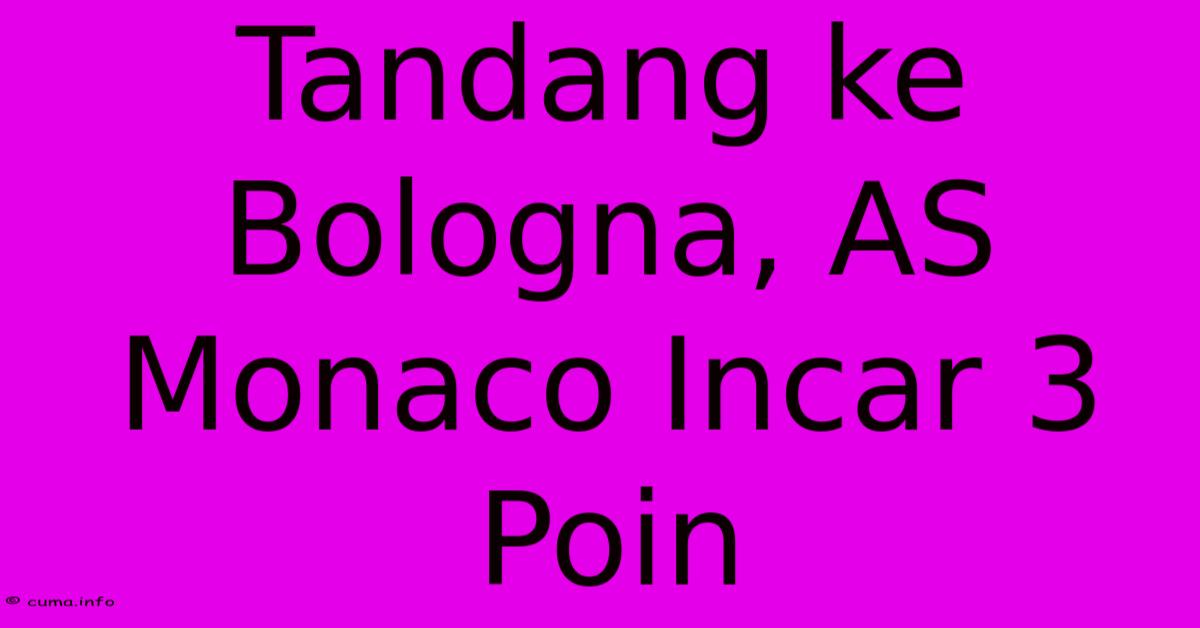 Tandang Ke Bologna, AS Monaco Incar 3 Poin Tandang Ke Bologna, AS Monaco Incar 3 Poin