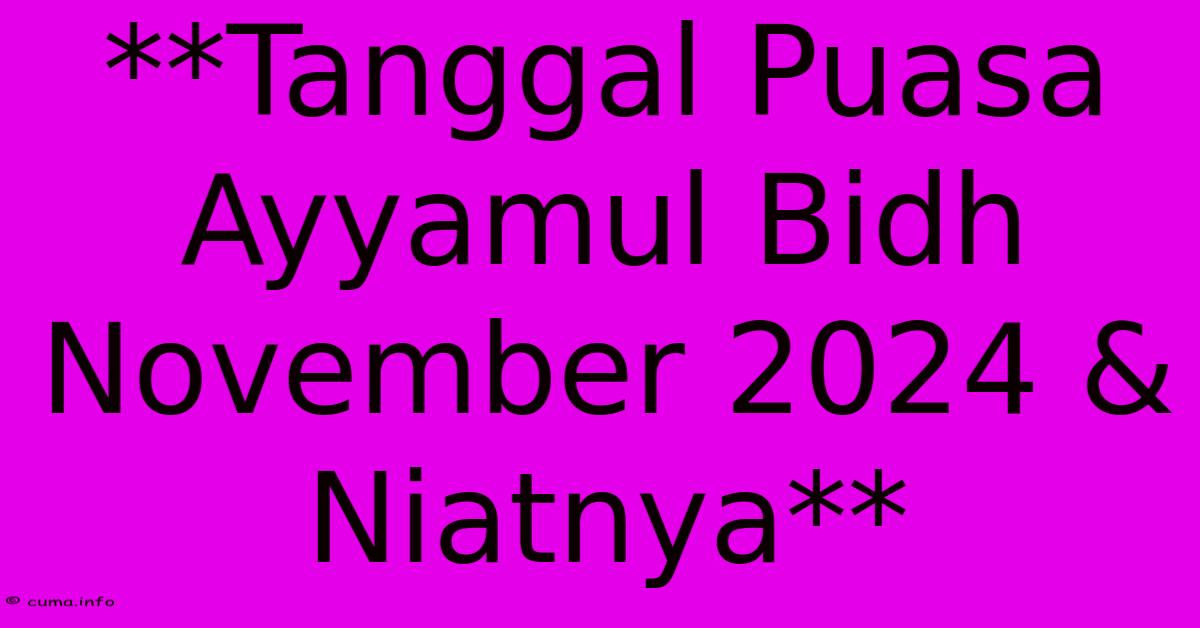 **Tanggal Puasa Ayyamul Bidh November 2024 & Niatnya** 