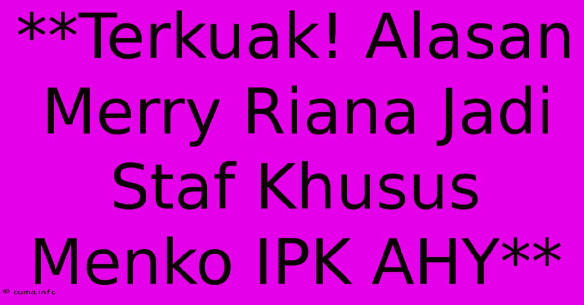 **Terkuak! Alasan Merry Riana Jadi Staf Khusus Menko IPK AHY** **Terkuak! Alasan Merry Riana Jadi Staf Khusus Menko IPK AHY**