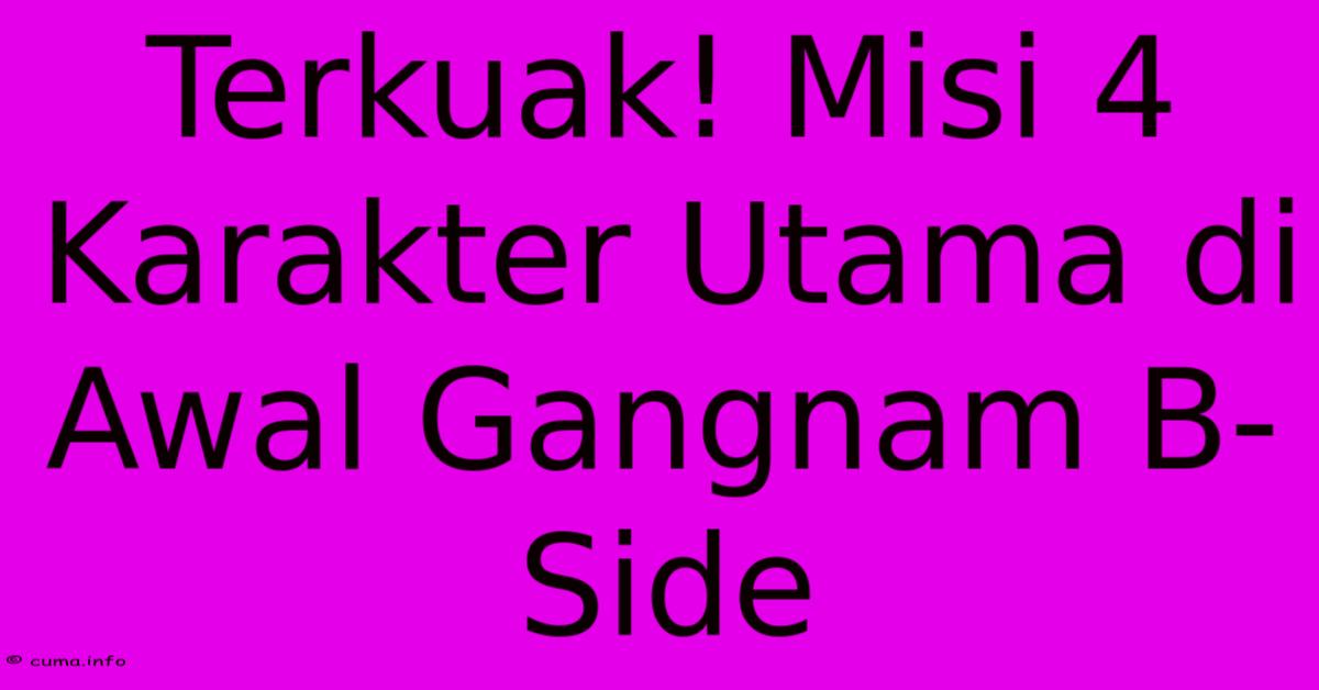 Terkuak! Misi 4 Karakter Utama Di Awal Gangnam B-Side Terkuak! Misi 4 Karakter Utama Di Awal Gangnam B-Side