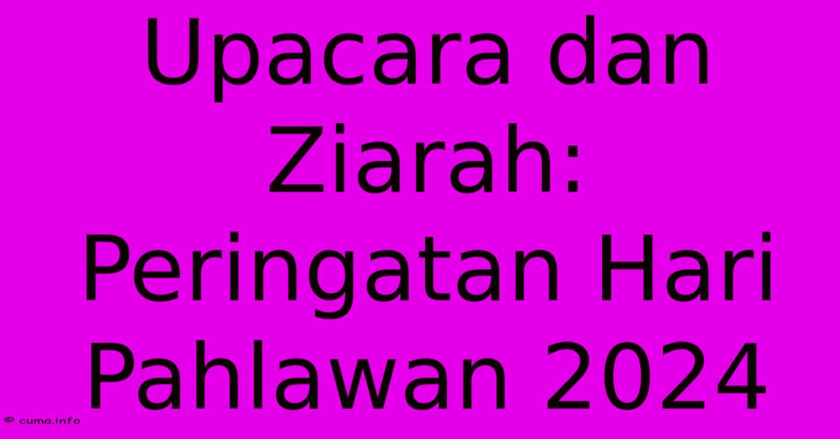 Upacara Dan Ziarah: Peringatan Hari Pahlawan 2024 Upacara Dan Ziarah: Peringatan Hari Pahlawan 2024