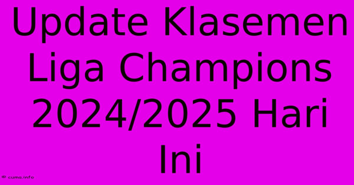 Update Klasemen Liga Champions 2024/2025 Hari Ini Update Klasemen Liga Champions 2024/2025 Hari Ini
